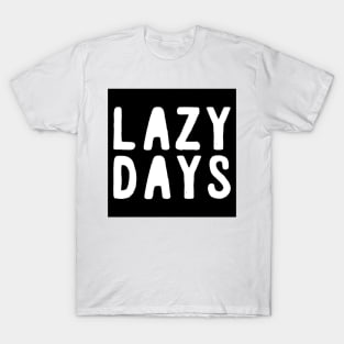 LAZY DAYS T-Shirt